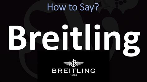 how do you pronounce breitling|breitling watch pronunciation.